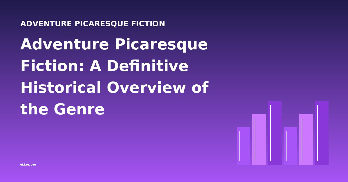 Adventure Picaresque Fiction: A Definitive Historical Overview of the Genre